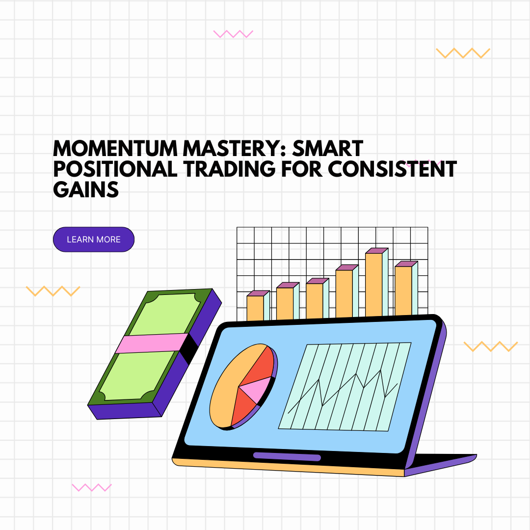 Momentum Mastery: Smart Positional Trading for Consistent Gains